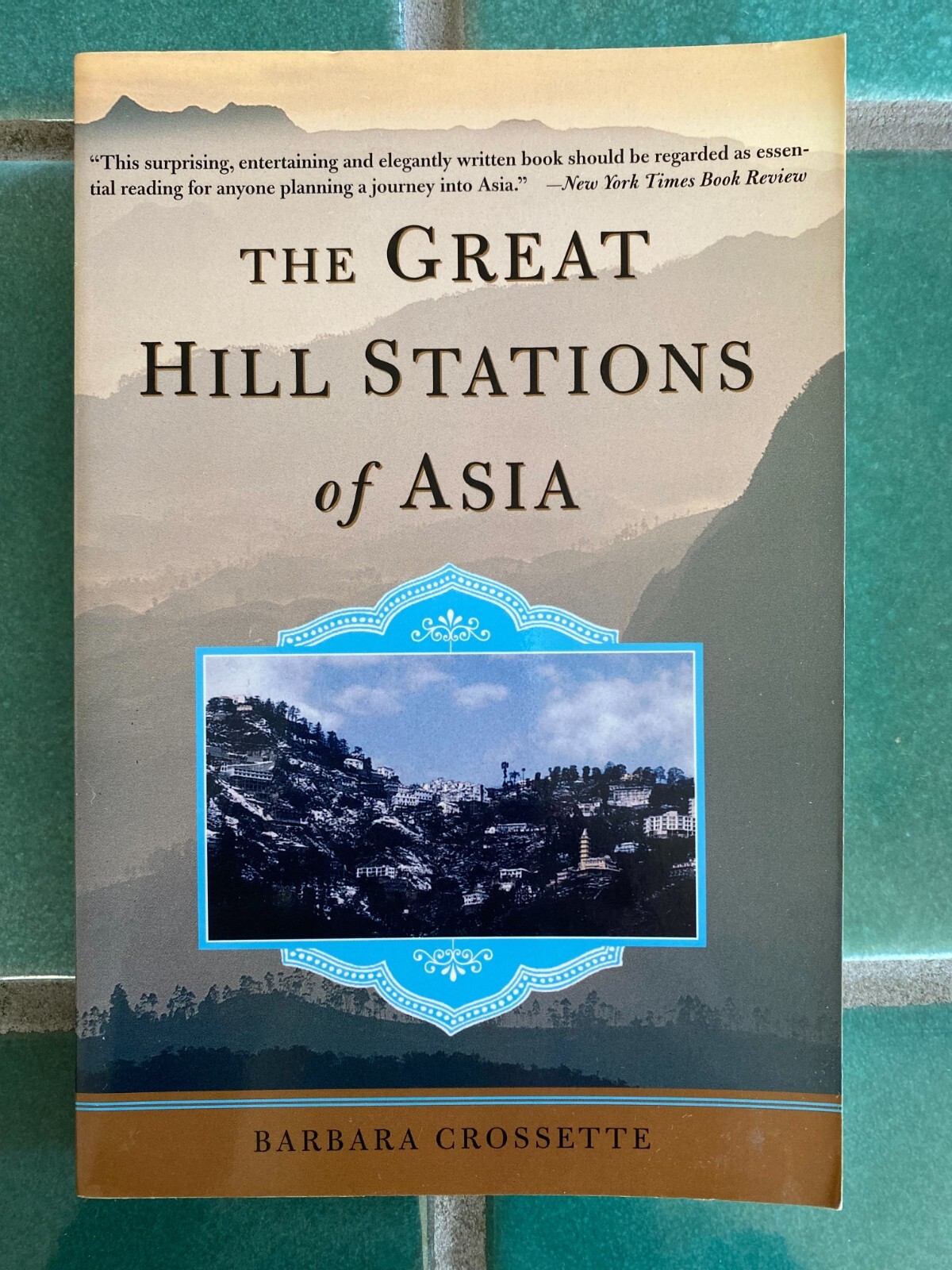 The Great Hill Stations of Asia by Barbara Crossette (1999, Trade Paperback)