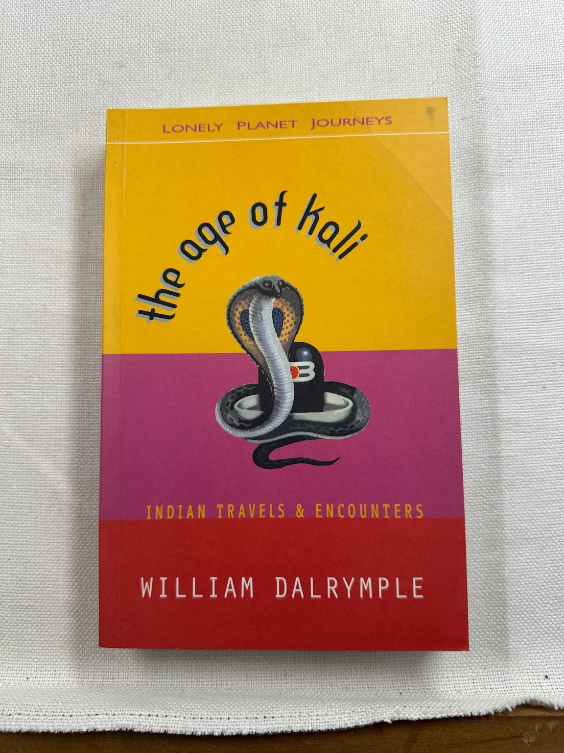 Age of Kali William Dalrymple 2005 Lonely Planet Journeys India Travel Memoir
