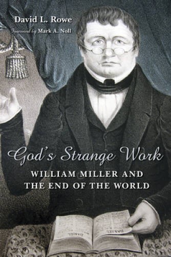 Gods Strange Work: William Miller and the End of the World (Library – VERY GOOD