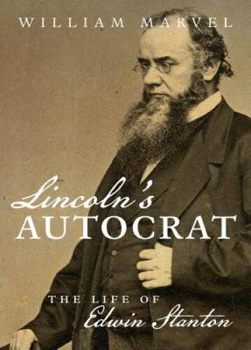Lincoln’s Autocrat: The Life of Edwin Stanton (Civil War America) – GOOD