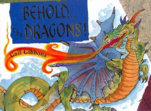 Behold…the Dragons! – Hardcover By Gibbons, Gail – GOOD