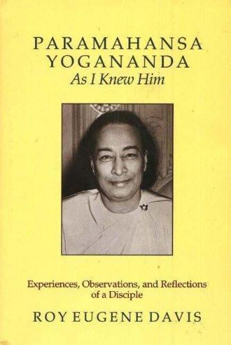 Paramahansa Yogananda as I Knew Him: Experiences, Observations, and…