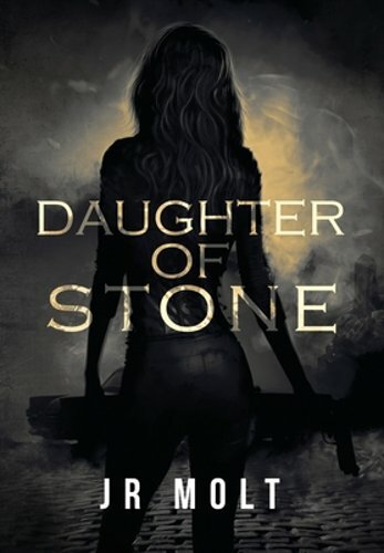 Daughter of Stone by J R Molt: New