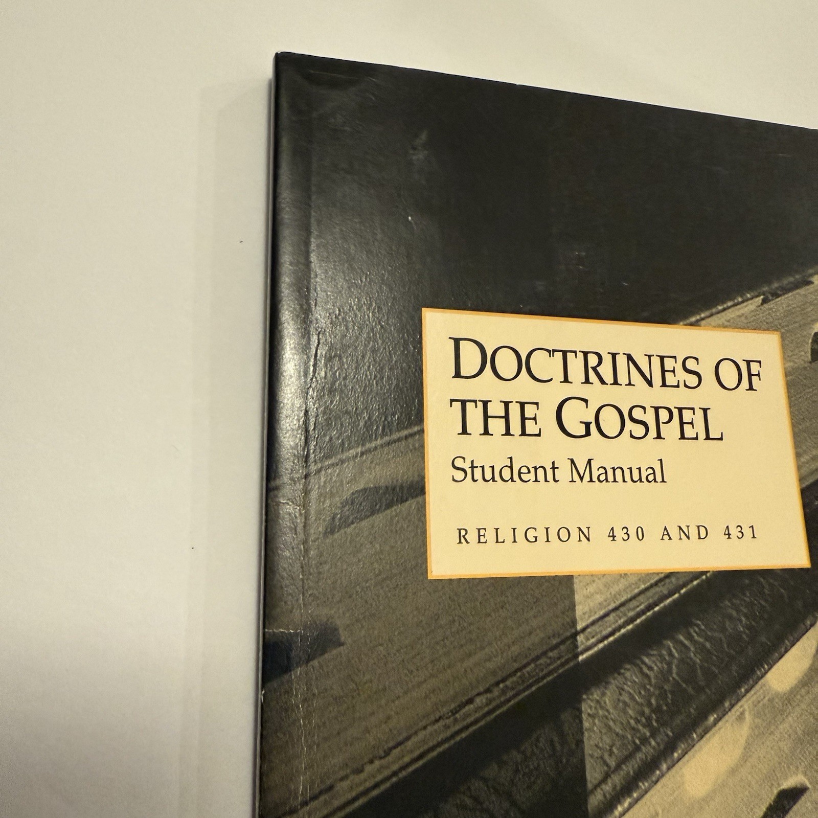 Doctrines of the Gospel Student Manual (Religion 430 and 431)