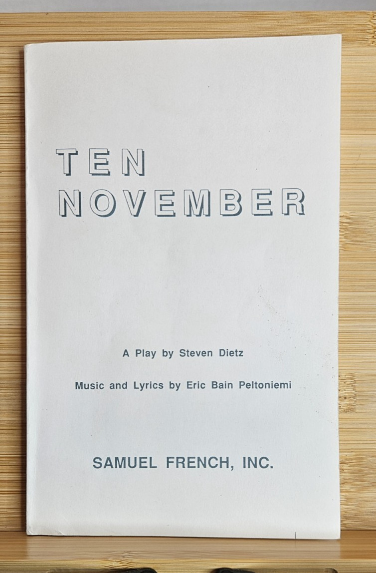 Ten November A play by Steven Dietz Music and Lyrics by Eric Bain Peltoniemi