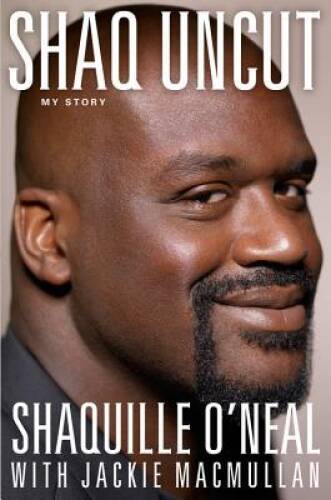 Shaq Uncut: My Story – Hardcover By O’Neal, Shaquille – GOOD