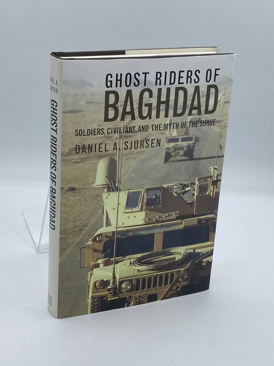 Ghost Riders of Baghdad Soldiers, Civilians, and the Myth of the Surge