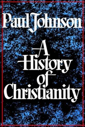 History of Christianity – Paperback By Johnson, Paul – GOOD