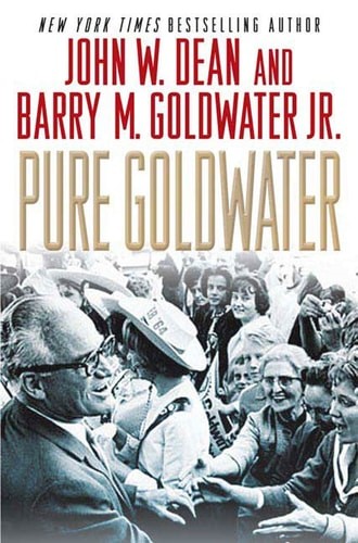Pure Goldwater by Dean, John W.,Goldwater Jr., Barry M., Good Book
