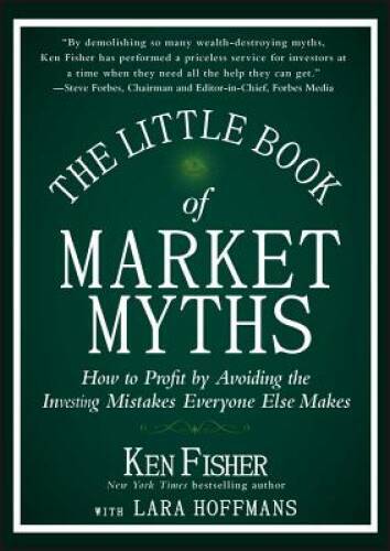The Little Book of Market Myths: How to Profit by Avoiding the Investing – GOOD
