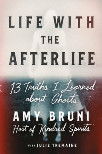 Life with the Afterlife: 13 Haunting Truths about Ghosts – Hardcover – GOOD