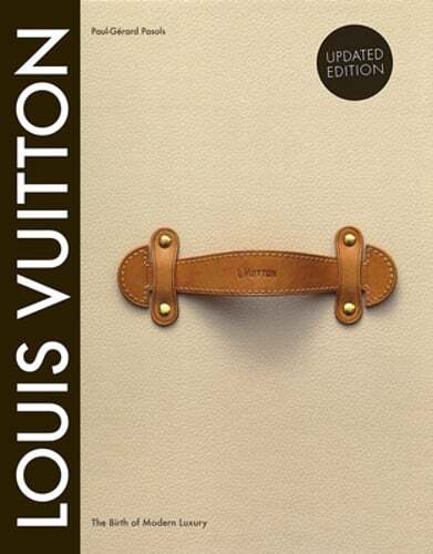 Louis Vuitton: The Birth of Modern Luxury Updated Edition by Louis Vuitton: Used