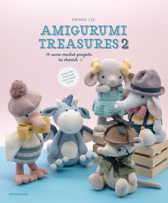 Amigurumi Treasures 2: 15 More Crochet Projects To Cherish