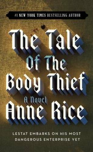 The Tale of the Body Thief (Vampire Chronicles) – Mass Market Paperback – GOOD
