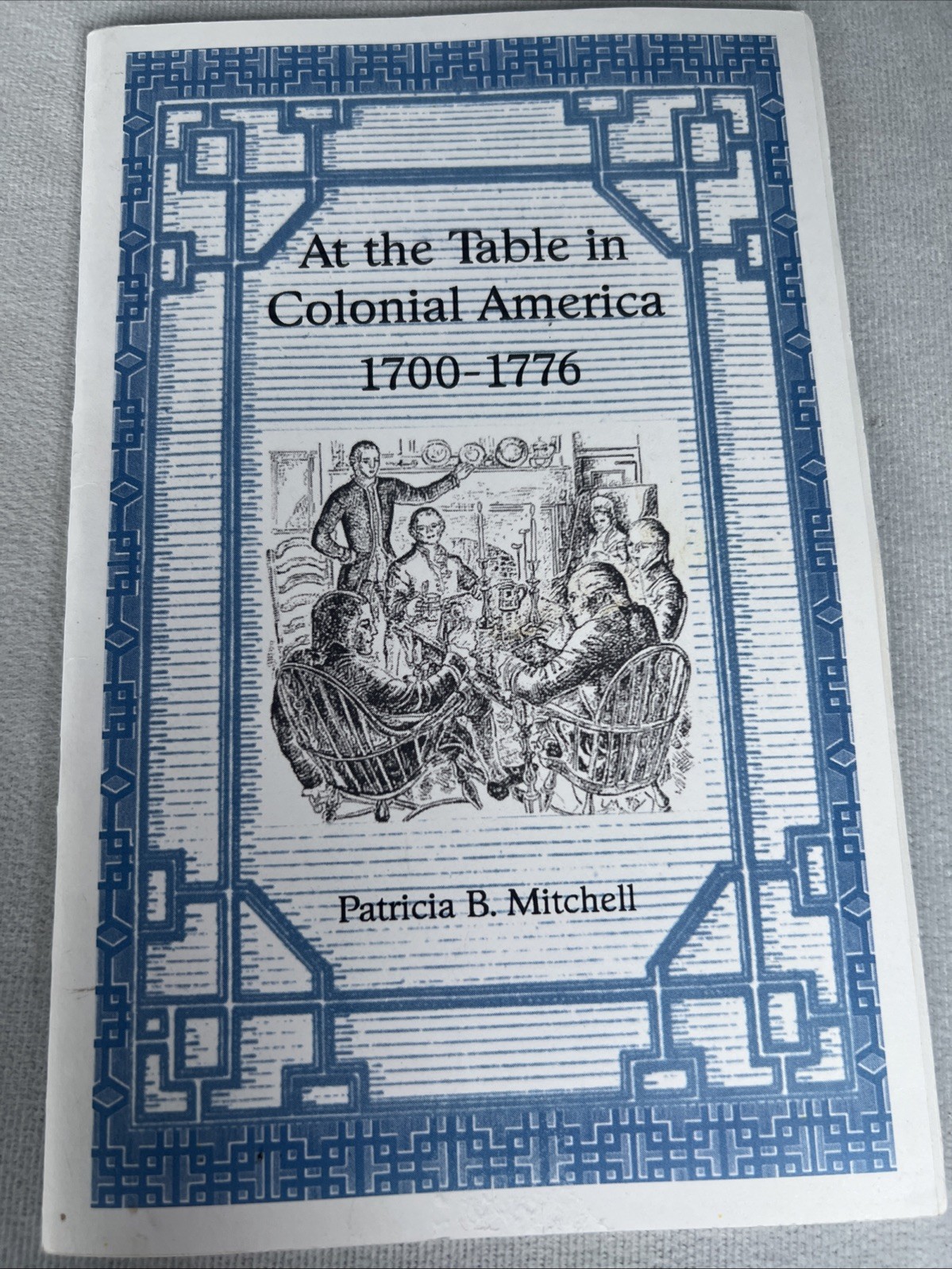 At the Table in Colonial America 1700-1776 Paperback 37 Pages 2012