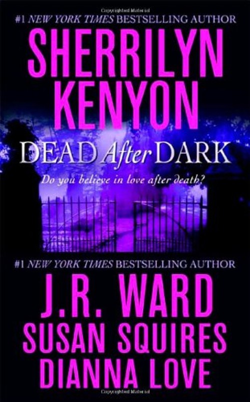 Dead after Dark J. R., Kenyon, Sherrilyn, Squires, Susan, Love, D