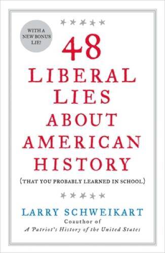 48 Liberal Lies About American History: (That You Probably Learne – VERY GOOD