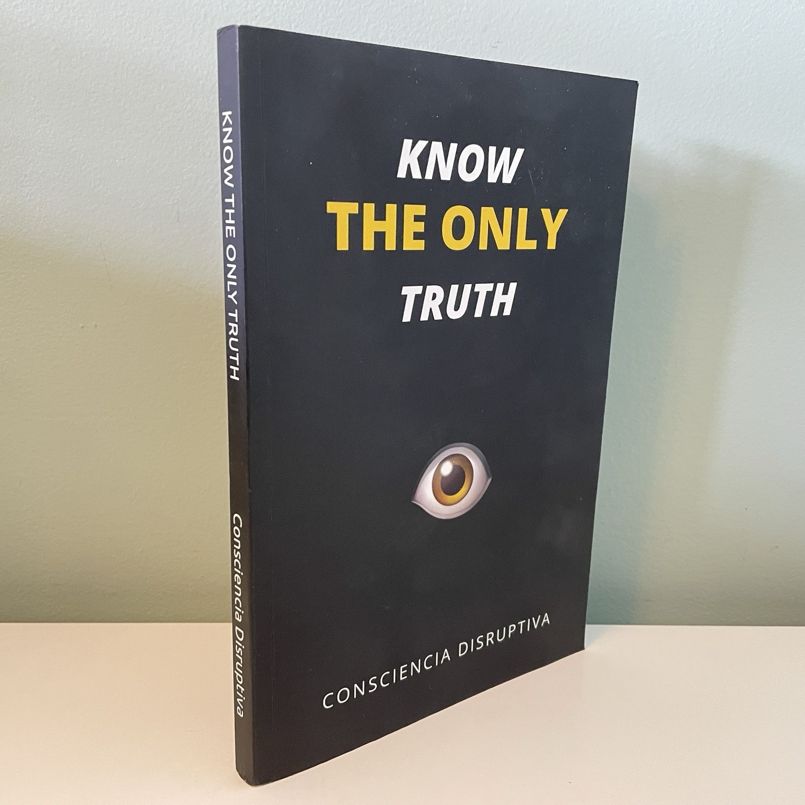 Know the Only Truth by Consciencia Disruptiva (Trade Paperback, Good)