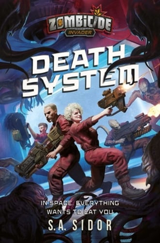 Death System: A Zombicide: Invader Novel by S A Sidor: Used