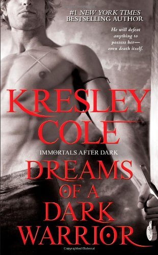 Dreams of a Dark Warrior (Immortals After Dark Series, Book 9) by Cole, Kresley