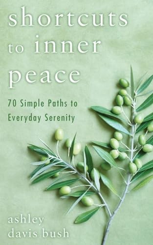 Shortcuts to Inner Peace: 70 Simple…, Ashley Davis Bu