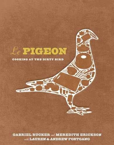 Le Pigeon: Cooking at the – Hardcover, by Rucker Gabriel; Erickson – Very Good