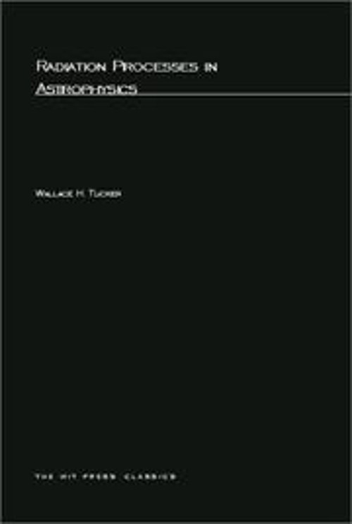 Radiation Processes in Astrophysics Hardcover Wallace H. Tucker