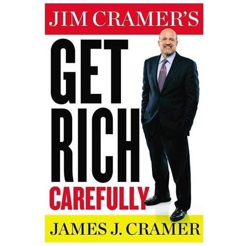 Jim Cramer’s Get Rich Carefully by James J. Cramer