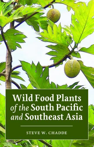 Wild Food Plants of the South Paciﬁc and Southeast Asia by Chadde, Ste…