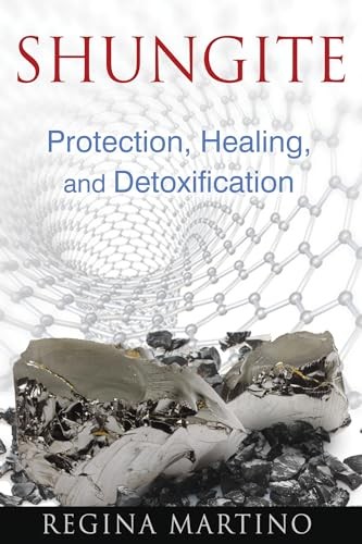 Shungite: Protection, Healing, and …, Martino, Regina