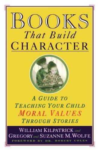 Books That Build Character: A Guide to Teaching Your Child Moral Values T – GOOD