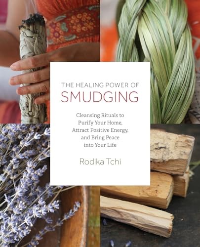The Healing Power of Smudging: Cleansin…, Rodika Tchi