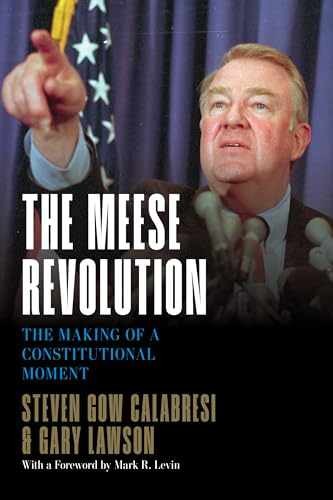 The Meese Revolution: The – Hardcover, by Calabresi Steven Gow; – Very Good b