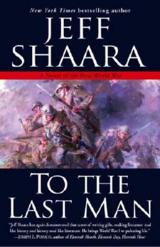 To the Last Man: A Novel of the First World War – Paperback – GOOD