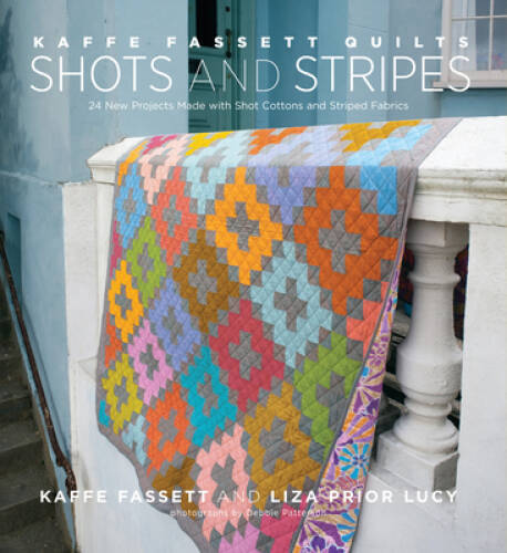 Kaffe Fassett Quilts: Shots & Stripes: 24 New Projects Made with Sho – VERY GOOD