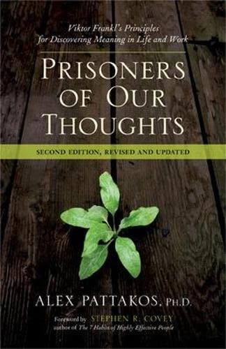 Prisoners of Our Thoughts: Viktor Frankl’s Principles for Discovering Meanin…