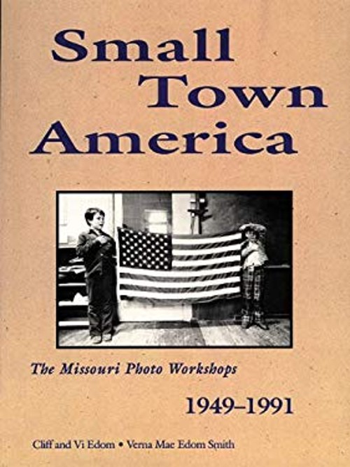 Small Town America : The Missouri Photo Workshops, 1949-1991 Pape