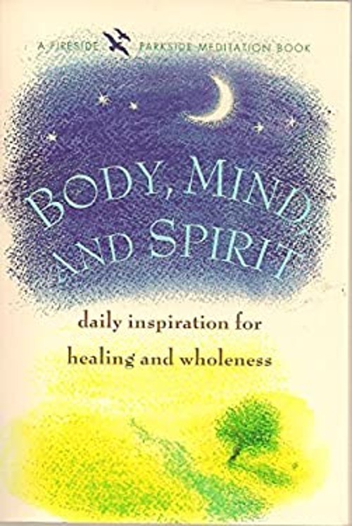 Body, Mind, and Spirit : Daily Inspiration for Healing and Wholen