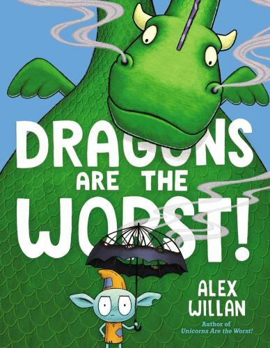 Dragons Are the Worst – Hardcover By Willan, Alex – GOOD