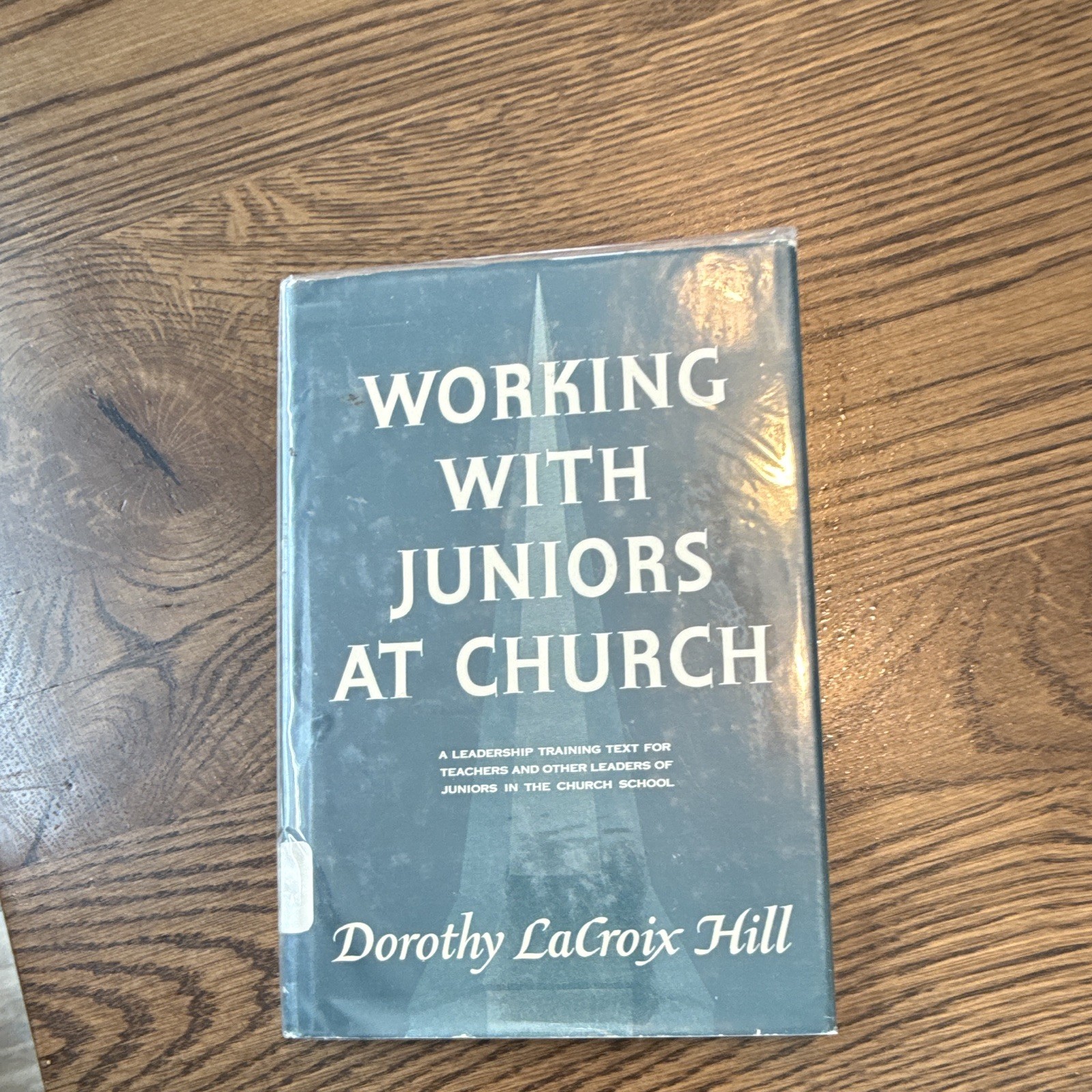 Working With Juniors at Church Dorothy LaCroix Hill HC Abingdon Press 1960