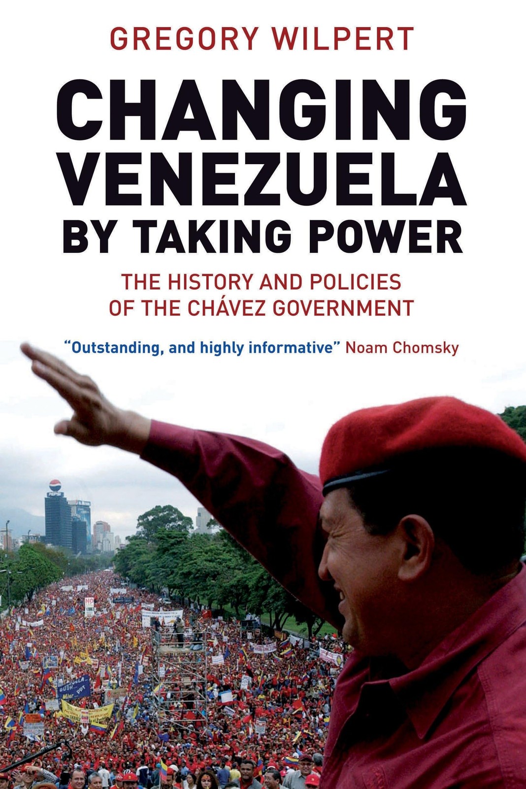 Changing Venezuela by Taking Power: The History and Policies of the Chavez G…