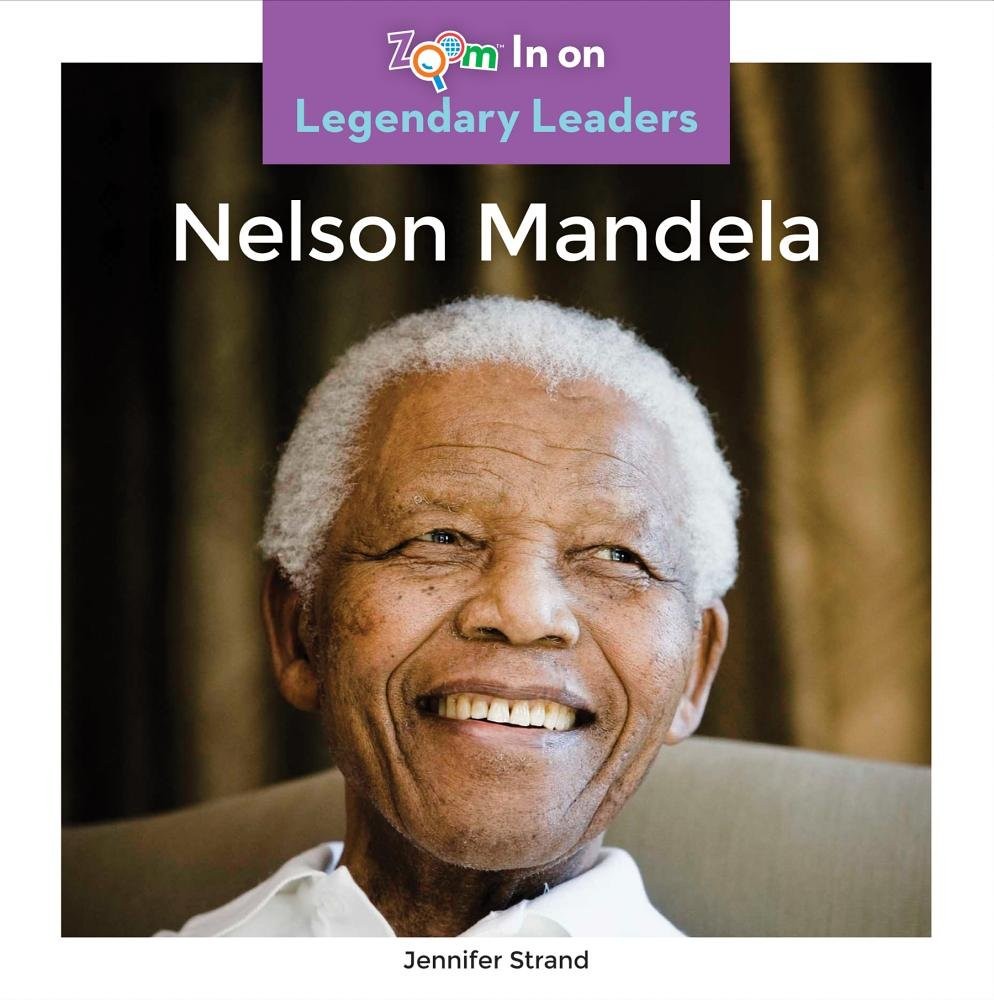 Nelson Mandela (Zoom in on Legendary Leaders)