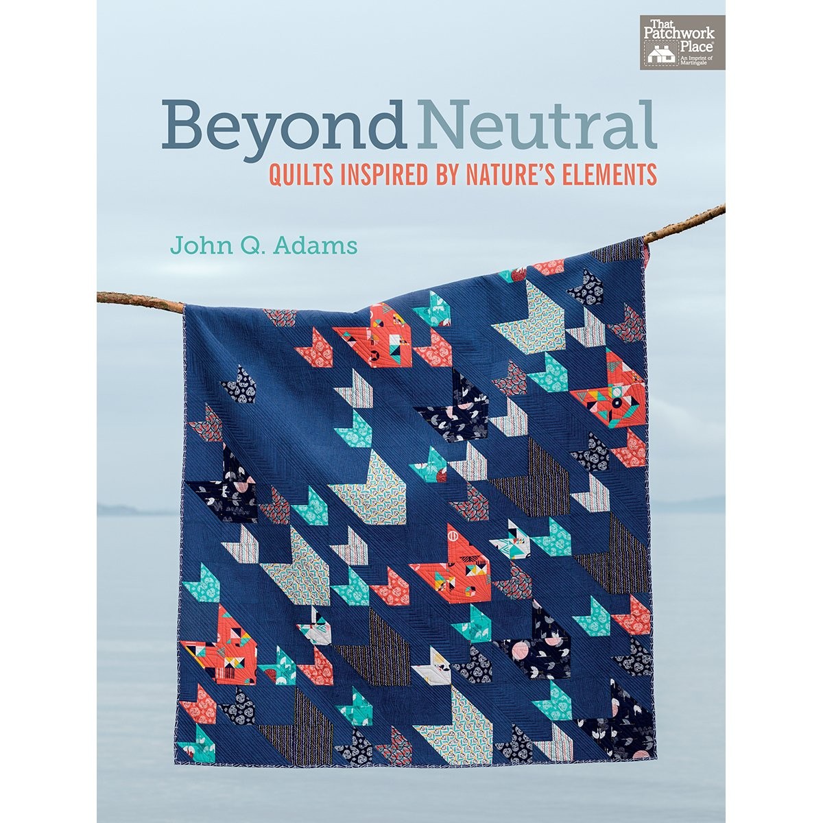 Beyond Neutral: Quilts Inspired by Nature’s Elements