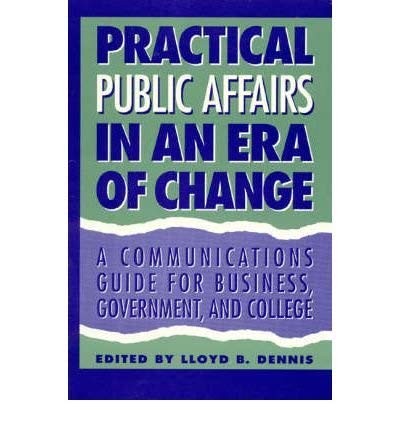 Public Affairs in an Era of Change: A Communications Guide for Business, Gov…