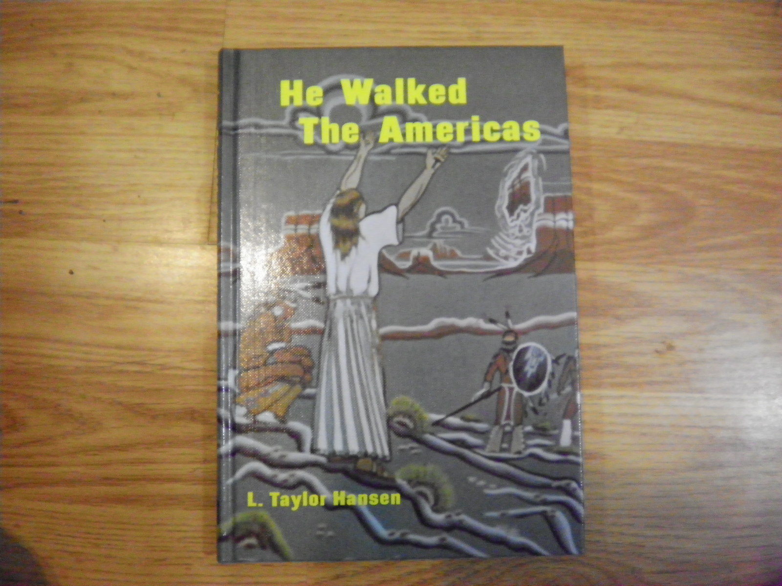 Brand New He Walked the Americas by L. Taylor Hansen Hardcover