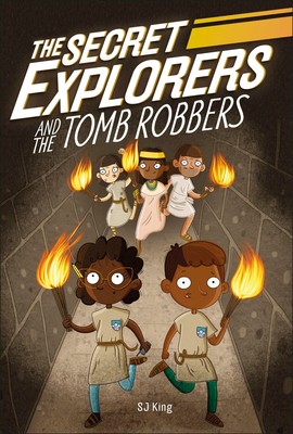 The Secret Explorers and the Tomb Robbers by DK, King, SJ