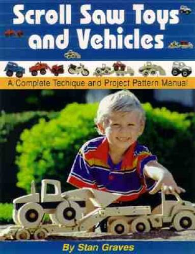 Scroll Saw Toys and Vehicles: A Complete Technique and Project Pattern – GOOD