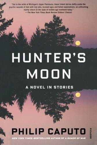 Hunters Moon: A Novel in Stories – Paperback By Caputo, Philip – GOOD
