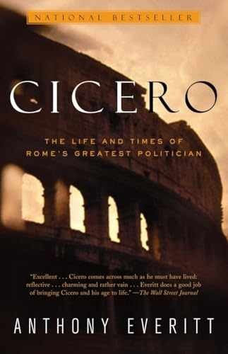 Cicero: The Life and Times of – Paperback, by Everitt Anthony – Very Good j