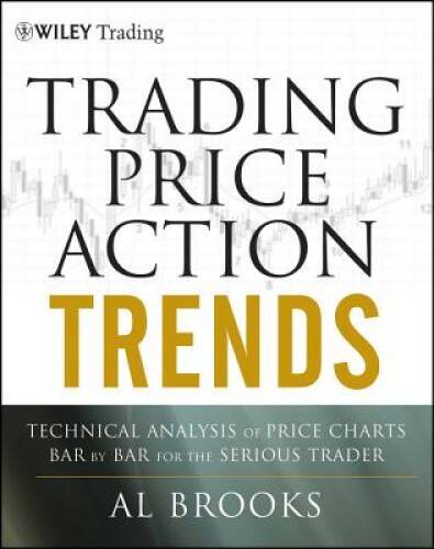 Trading Price Action Trends: Technical Analysis of Price Charts Bar by Ba – GOOD
